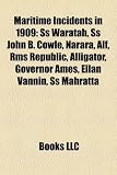 Maritime Incidents in 1909: SS Waratah, SS John B. Cowle, Narara, Alf, RMS Republic, Alligator, Governor Ames, Ellan Vannin, SS Mahratta