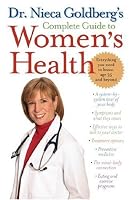 Dr. Nieca Goldberg's Complete Guide to Women's Health