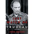 Just Watch Me: The Life of Pierre Elliott Trudeau: 1968-2000