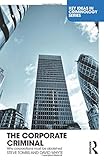 The corporate criminal : why corporations must be abolished