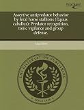 Assertive antipredator behavior by feral horse stallions (Equus caballus): Predator recognition, tonic vigilance and group defense.