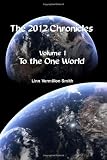 The 2012 Chronicles: To The One World