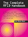 The Complete RFID Handbook: A Manual and DVD for Assessing, Implementing, and Managing Radio Frequency Identification Technologies in Libraries