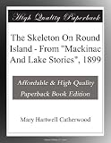 The Skeleton On Round Island - From "Mackinac And Lake Stories", 1899