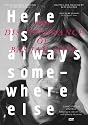 Here Is Always Somewhere Else