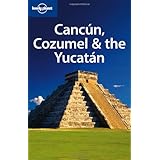 Lonely Planet Cancun, Cozumel and the Yucatan (Regional Travel Guide)