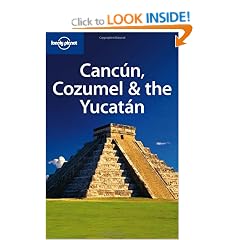 Lonely Planet Cancun, Cozumel & the Yucatan 5th Ed.: 5th Edition