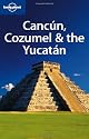 Cancun, Cozumel and the Yucatan (Lonely Planet Country & Regional Guides)
