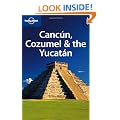 Cancun, Cozumel and the Yucatan (Lonely Planet Country & Regional Guides)
