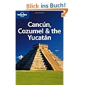 Canc�n, Cozumel & the Yucat�n (Lonely Planet Cancun, Cozumel & the Yucatan)