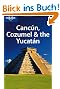 Canc�n, Cozumel & the Yucat�n (Lonely Planet Cancun, Cozumel & the Yucatan)
