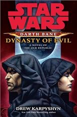 Star Wars  Darth Bane  Dynasty of Evil: A Novel of the Old Republic