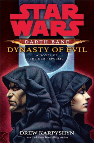 Star Wars: Darth Bane: Dynasty of Evil: A Novel of the Old Republic
