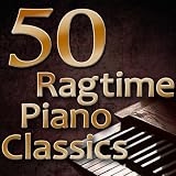 50 Ragtime Piano Classics (Best Of Scott Joplin, Joseph Lamb and James Scott)