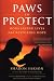 Paws to Protect: Dogs Saving Lives and Restoring Hope (Alyson Publications)