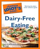 The Complete Idiots Guide to Dairy-Free Eating