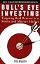 Bull's Eye Investing: Targeting Real Returns in a Smoke and Mirrors Market