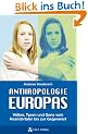 Anthropologie Europas: V�lker, Typen und Gene vom Neandertaler bis zur Gegenwart