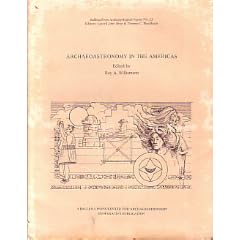 Archaeoastronomy in the Americas (Ballena Press Anthropological Papers)