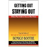 Getting Out & Staying Out: A Black Man's Guide to Success After Prison ~ Demico Boothe