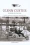 Glenn Curtiss: Pioneer of Aviation