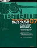 Powerplant Test Guide 2007: The Fast-Track to Study for and Pass the FAA Aviation Maintenance Technician Powerplant Knowledge Test (Fast Track series)