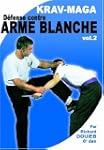 Kravmaga - Vol.2 : D�fense contre arm...