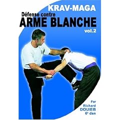 Kravmaga - Vol.2 : D�fense contre armes blanches
