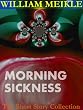 Morning Sickness (William Meikle Short Story Collection)