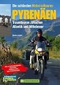 Die sch&ouml;nsten Motorradtouren Pyren&auml;en: Traumtouren zwischen Atlantik und Mittelmeer