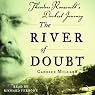 The River of Doubt: Theodore Roosevelt's Darkest Journey