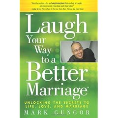 Laugh Your Way to a Better Marriage: Unlocking the Secrets to Life, Love and Marriage