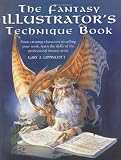 The Fantasy Illustrators Technique Book: From Creating Characters to Selling Your Work, Learn the Skills of the Professional Fantasy Artist