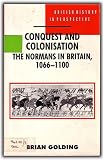 Conquest and colonisation : the Normans in Britain, 1066-1100