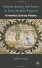 Women, beauty and power in early modern England : a feminist literary history