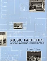 Music Facilities: Building, Equipping and Renovating