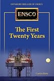 Ensco: The First Twenty Years: Offshore Driller of Choice