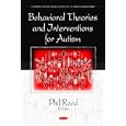 Behavioral Theories and Interventions for Autism (Neurodevelopmental Diseases - Laboratory and... by Phil Reed