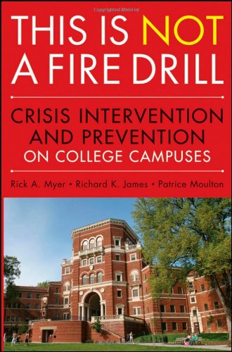 This is Not a Firedrill: Crisis Intervention and Prevention on College Campuses