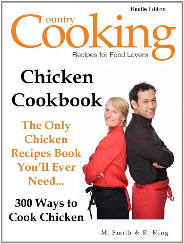 Chicken Cookbook - The Only Chicken Recipes Book You'll Ever Need - Optimized for E-Readers