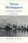 Texas Shrimpers: Community, Capitalism, and the Sea