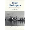 Texas Shrimpers: Community, Capitalism, and the Sea