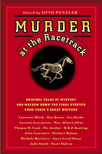 Murder at the Racetrack: Original Tales of Mystery and Mayhem Down the Final Stretch from Today's Great Writers