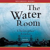 The Water Room: Bryant and May, Book 2 | [Christopher Fowler]