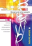 Bread and wine people : an all-age on-going parish training programme for full participation in the Eucharist