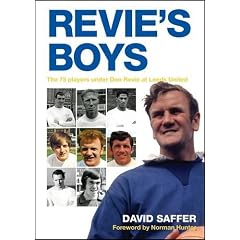 Revie's Boys: The 75 Players Under Don Revie at Leeds United