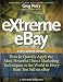 eXtreme eBay - How to Quickly Apply the Most Powerful Direct Marketing Techniques in the World to Every Item You Sell on eBay