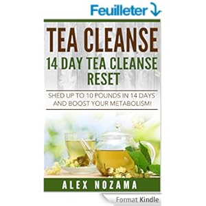 Tea Cleanse: Flush Your System Of Toxins: Shed Up To 10 Pounds In 15