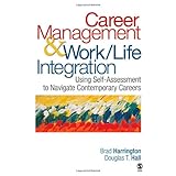 career management  work life integration using self assessment to navigate contemporary careers