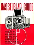 Hasselblad guide : how to use the Hasselblad 500C, 500EL, 1600F, 1000F, Super Wide and Super Wide C